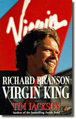 Richard Branson Virgin King By Tim Jackson.  The amazing story behind this enigmatic entrepreneur.
